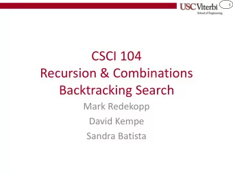 Backtracking Search  Mark Redekopp  David Kempe  Sandra Batista  2  GENERATING ALL COMBINATIONS