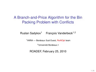 A Branch-and-Price Algorithm for the Bin  Packing Problem with Conflicts Ruslan Sadykov 1 Franois