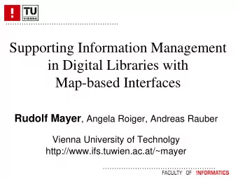 Supporting Information Management  in Digital Libraries with  Map-based Interfaces Rudolf Mayer ,
