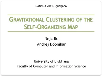 G RAVITATIONAL C LUSTERING OF THE S ELF -O RGANIZING M AP  Nejc Ilc  Andrej Dobnikar  University of