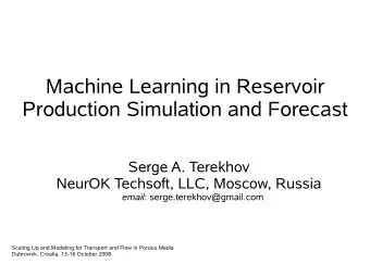 Machine Learning in Reservoir  Production Simulation and Forecast  Serge A. Terekhov  NeurOK