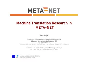 Machine Translation Research in  META-NET Jan Haji   Institute of Formal and Applied Linguistics