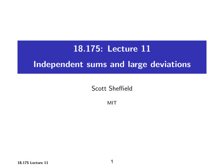 18 175 lecture 11 independent sums and large deviations