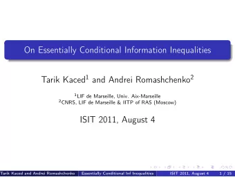 On Essentially Conditional Information Inequalities Tarik Kaced 1 and Andrei Romashchenko 2 1 LIF