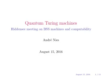 Quantum Turing machines  Hiddensee meeting on BSS machines and computability  Andr  e Nies