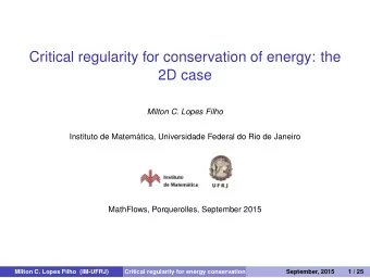 Critical regularity for conservation of energy: the  2D case  Milton C. Lopes Filho  Instituto de