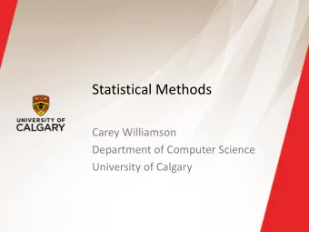 Statistical Methods  Carey Williamson  Department of Computer Science  University of Calgary