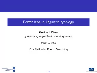 Power laws in linguistic typology  Gerhard J  ager  gerhard.jaeger@uni-tuebingen.de  March 12,
