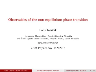 Observables of the non-equilibrium phase transition  Boris Tom  a  sik  Univerzita Mateja Bela,