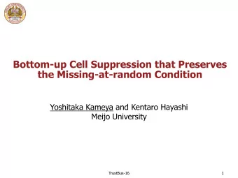 Bottom-up Cell Suppression that Preserves  the Missing-at-random Condition  Yoshitaka Kameya and