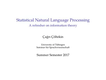 Statistical Natural Language Processing  A refresher on information theory  ar ltekin