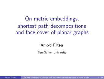 On metric embeddings,  shortest path decompositions  and face cover of planar graphs  Arnold