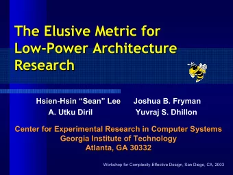 The Elusive Metric for  The Elusive Metric for  Low-  -Power Architecture  Power Architecture  Low