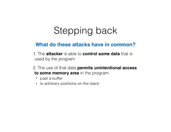 Stepping back What do these attacks have in common? ! 1. The attacker is able to control some data