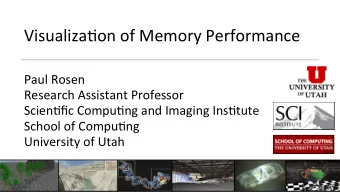 Visualiza(on  of  Memory  Performance    Paul  Rosen    Research  Assistant