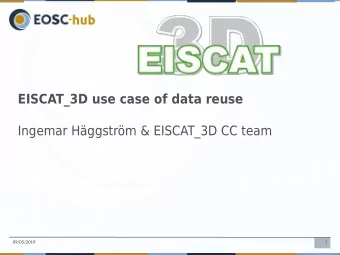 EISCAT_3D use case of data reuse  Ingemar Hggstrm &amp; EISCAT_3D CC team  09/05/2019  1