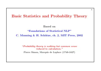 Basic Statistics and Probability Theory  Based on  Foundations of Statistical NLP  C. Manning