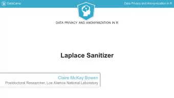 Laplace Sanitizer  Claire McKay Bowen  Postdoctoral Researcher, Los Alamos National Laboratory