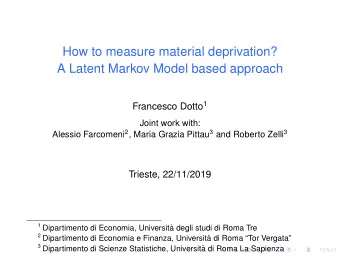 How to measure material deprivation?  A Latent Markov Model based approach Francesco Dotto 1  Joint