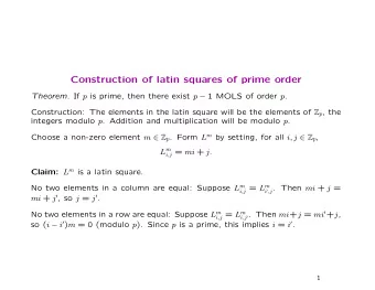 Construction of latin squares of prime order Theorem. If p is prime, then there exist p  1 MOLS