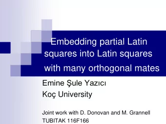 with many orthogonal mates  Emine ule Yazc  Ko University  Joint work with D. Donovan and