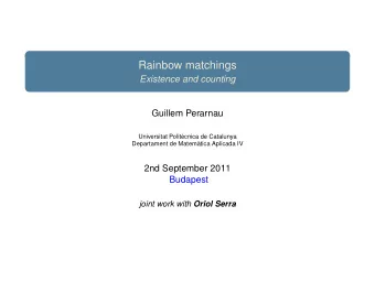 Rainbow matchings  Existence and counting  Guillem Perarnau  Universitat Polit`  ecnica de