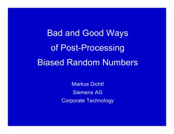 Bad and Good Ways  of Post-Processing  Biased Random Numbers  Markus Dichtl  Siemens AG  Corporate