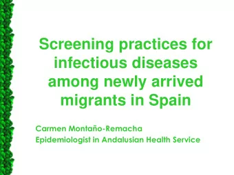 Screening practices for  infectious diseases  among newly arrived migrants in Spain  Carmen