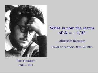 What is now the status of  =  1 / 2?  Alexander Razumov  Presqu  le de Giens, June,