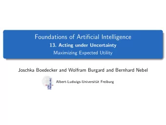 Foundations of Artificial Intelligence  13. Acting under Uncertainty  Maximizing Expected Utility