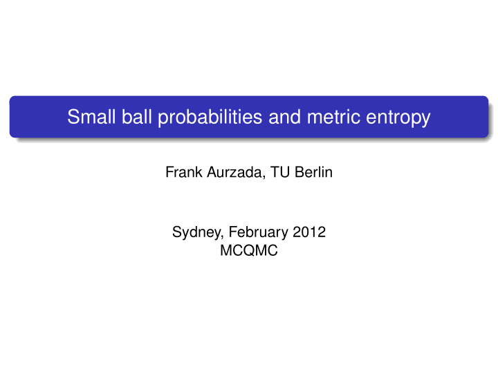 small ball probabilities and metric entropy