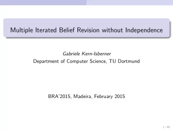 Multiple Iterated Belief Revision without Independence  Gabriele Kern-Isberner  Department of