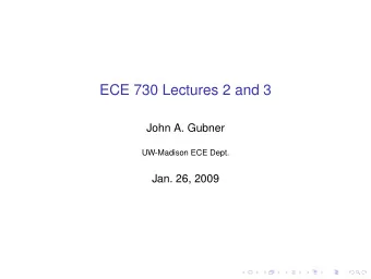 ECE 730 Lectures 2 and 3  John A. Gubner  UW-Madison ECE Dept.  Jan. 26, 2009  Outline  1.4 Axioms