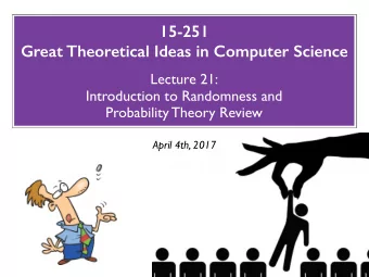 15-251 Great Theoretical Ideas in Computer Science  Lecture 21:  Introduction to Randomness and