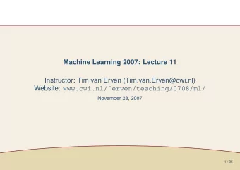 Machine Learning 2007: Lecture 11  Instructor: Tim van Erven (Tim.van.Erven@cwi.nl) Website: