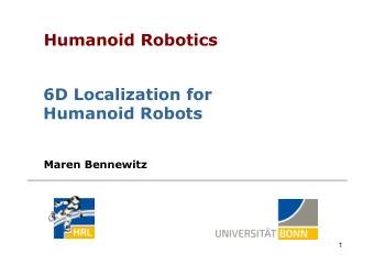 Humanoid Robotics  6D Localization for  Humanoid Robots  Maren Bennewitz  1  Motivation  To