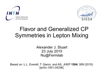 Flavor and Generalized CP  Symmetries in Lepton Mixing  Alexander J. Stuart  23 July 2015