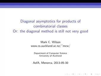 Diagonal asymptotics for products of  combinatorial classes  Or: the diagonal method is still not