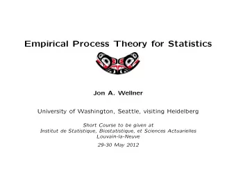 Empirical Process Theory for Statistics  Jon A. Wellner  University of Washington, Seattle,