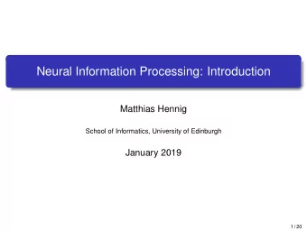 Neural Information Processing: Introduction  Matthias Hennig  School of Informatics, University of