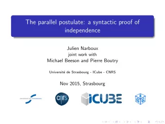 The parallel postulate: a syntactic proof of  independence  Julien Narboux  joint work with