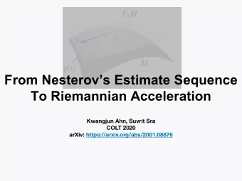 From Nesterovs Estimate Sequence  To Riemannian Acceleration  Kwangjun Ahn, Suvrit Sra  COLT