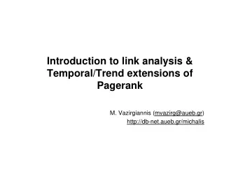 Introduction to link analysis &amp;  Temporal/Trend extensions of  Pagerank  M. Vazirgiannis
