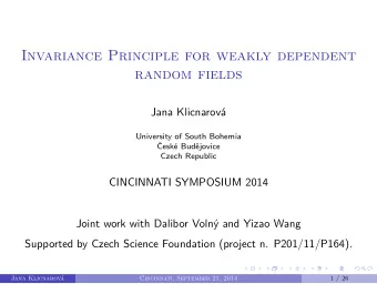 Invariance Principle for weakly dependent  random fields  Jana Klicnarov  University of South