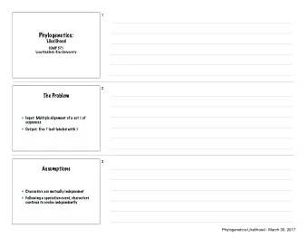 Phylogenetics:  Likelihood  COMP 571  Luay Nakhleh, Rice University  2  The Problem Input: Multiple