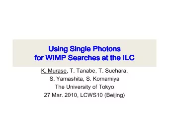 Using Single Photons  Using Single Photons  Using Single Photons  Using Single Photons  for WIMP