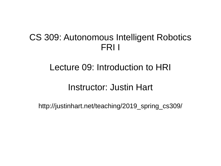 cs 309 autonomous intelligent robotics fri i lecture 09