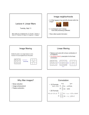 0.5 =  4  5  1  *  0  0.5  0  7  1  1  7  1  1  7  0  1.0  kernel  Why filter images?  Convolution