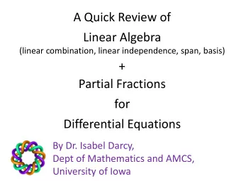 A Quick Review of  Linear Algebra  (linear combination, linear independence, span, basis)  +
