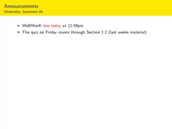 Announcements  Wednesday, September 06  WeBWorK due today at 11:59pm.  The quiz on Friday